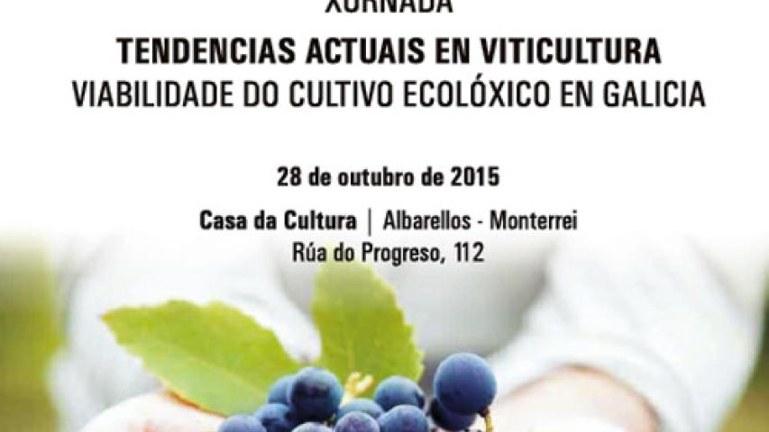 Xornada: Tendencias actuais en viticultura. Viabilidade do cultivo ecolóxico en Galicia
